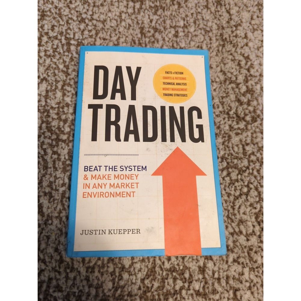 Day Trading: Beat the System and Make Money in Any Market Environment